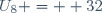 U_{8} =  32
