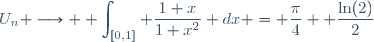 U_n \longrightarrow \displaystyle \int_{[0,1]} \dfrac{1+x}{1+x^2} dx = \dfrac{\pi}{4} +\dfrac{\ln(2)}{2}