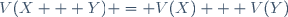 V(X + Y) = V(X) + V(Y)\ 