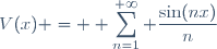 V(x) = \displaystyle \sum_{n=1}^{+\infty} \frac{\sin(nx)}{n}
