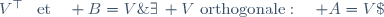 
\exists\, V~\mbox{orthogonale}:\quad A=V\;\operatorname{Diag}(\lambda(A))\;V^{\top\!}\quad\mbox{et}\quad B=V\;\operatorname{Diag}(\lambda(B))\;V^{\top\!}.
