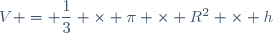 V = \dfrac{1}{3} \times \pi \times R^2 \times h