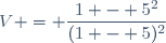 V = \dfrac{1 - 5^2}{(1 - 5)^2}