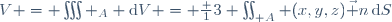 V = \iiint _A \mathrm{d}V = \frac 13 \iint_{\part\mathcal A} (x,y,z)\vec n\,\mathrm{d}S