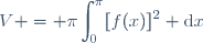 V = \pi\displaystyle\int_{0}^{\pi}[f(x)]^2 \text{d}x