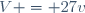 V = 27v