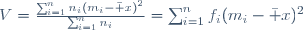 V=\frac{\sum_{i=1}^nn_i(m_i-\bar x)^2}{\sum_{i=1}^nn_i}=\sum_{i=1}^nf_i(m_i-\bar x)^2