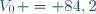 V_{0} = 84,2