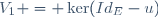 V_1 = \ker(Id_E-u)