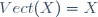 Vect(X)=X