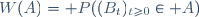 W(A)=\mathbb P((B_t)_{t\geq0}\in A)