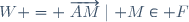 W = \{\overrightarrow{AM}\mid M\in F\}
