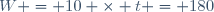 W = 10 \times t = 180