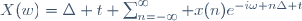X(w)=\Delta t \sum_{n=-\infty}^\infty x(n)e^{-i\omega n\Delta t}