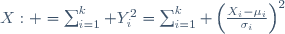 X: \ =\sum_{i=1}^k Y_i^2=\sum_{i=1}^k \left(\frac{X_i-\mu_i}{\sigma_i}\right)^2