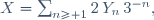 X\ =\ \sum_{n\ge 1}\ 2\,Y_n\,3^{-n},