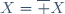 X=\overline X