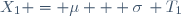X_1 = \mu + \sigma\, T_1