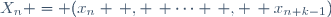 X_n = (x_n \, , \, \cdots \, , \, x_{n+k-1})
