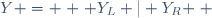 Y = \left \{ Y_L | Y_R \right \}