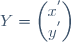 Y=\begin{pmatrix}x^{'}\\y^{'}\end{pmatrix}