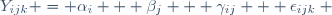 Y_{ijk} = \alpha_i + \beta_j + \gamma_{ij} + \epsilon_{ijk} ~