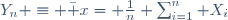 Y_n \equiv \bar x= \frac{1}{n} \sum_{i=1}^{n} X_i