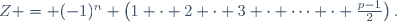 Z = (-1)^n \left(1 \cdot 2 \cdot 3 \cdot \cdots \cdot \frac{p-1}2\right).