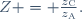 Z = \frac{z_{\text{C}}}{z_{\text{A}}}.
