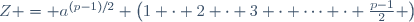 Z = a^{(p-1)/2} \left(1 \cdot 2 \cdot 3 \cdot \cdots \cdot \frac{p-1}2 \right)