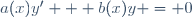 a(x)y' + b(x)y = 0\,