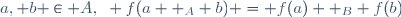 a, b \in A,~ f(a +_A b) = f(a) +_B f(b)