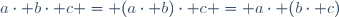 a\cdot b\cdot c = (a\cdot b)\cdot c = a\cdot (b\cdot c)