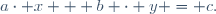 a\cdot x + b \cdot y = c.