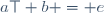 a\top b = e