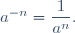 a^{-n}=\dfrac{1}{a^{n}}.