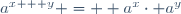 a^{x + y} =  a^x\cdot a^y