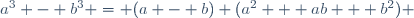 a^3 - b^3 = (a - b) (a^2 + ab + b^2) \,