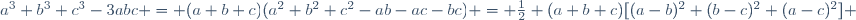 a^3+b^3+c^3-3abc = (a+b+c)(a^2+b^2+c^2-ab-ac-bc) = \frac{1}{2} (a+b+c)[(a-b)^2+(b-c)^2+(a-c)^2] \,