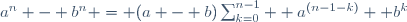 a^n - b^n = (a - b)\sum_{k=0}^{n-1}  a^{(n-1-k)}  b^k