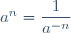 a^n=\dfrac{1}{a^{-n}}