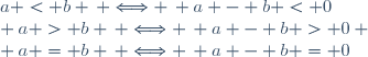 a < b \, \Longleftrightarrow \, a - b < 0\\ a > b \, \Longleftrightarrow \, a - b > 0 \\ a = b \, \Longleftrightarrow \, a - b = 0