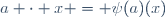 a \cdot x = \psi(a)(x)