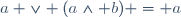 a \vee (a\wedge b) = a
