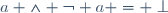 a \wedge \neg a = \perp