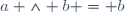 a \wedge b = b