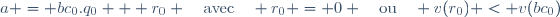 a = bc_{0}.q_{0} + r_{0} \quad\text{avec}\quad r_{0} = 0 \quad\text{ou}\quad v(r_{0}) < v(bc_{0})