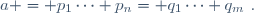 a = p_1\cdots p_n= q_1\cdots q_m~.