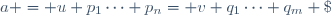 a = u p_1\cdots p_n= v q_1\cdots q_m \;
