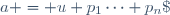a = u p_1\cdots p_n\;